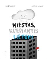 Miestas, kvepiantis lietumi - Indrė Pavilonytė, Martynas Pavilonis