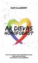 Ar Dievas homofobas? Ir kiti klausimai apie homoseksualumą, Bibliją bei potraukį tos pačios lyties asmenims - Sam Allberry