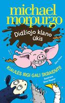 Didžiojo klano ūkis. Kiaulės irgi gali skraidyti! - Michael Morpurgo