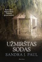 Užmirštas sodas. Varnų kaimas, 3 knyga - Sandra J. Paul