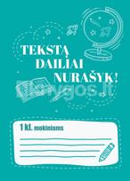 Tekstą dailiai nurašyk! 1 klasei