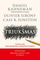 Triukšmas - Cass R. Sunstein, Daniel Kahneman, Olivier Sibony