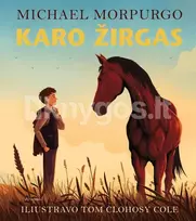 Karo žirgas. Iliustruotas leidimas - Michael Morpurgo