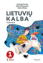 Lietuvių kalba. Vadovėlis 1 klasei, 1 dalis - Audronė Krivickaitė-Correia, Giedrė Šliumpienė, Saulius Žukas