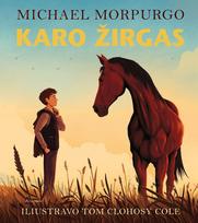 Karo žirgas. Iliustruotas leidimas - Michael Morpurgo