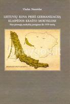 Lietuvių kova prieš germanizaciją Klaipėdos krašto mokyklose. Nuo pirmųjų mokyklų įsteigimo iki 1939 metų - Vladas Nausėdas