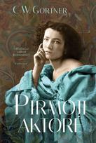 Pirmoji aktorė. Dieviškoji Sarah Bernhardt - C. W. Gortner