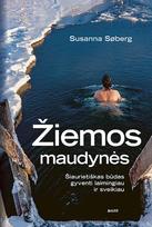 ŽIEMOS MAUDYNĖS. Šiaurietiškas būdas gyventi laimingiau ir sveikiau - Susanna Søberg
