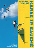 Karas ir bausmė. Rusijos įsiveržimo į Ukrainą istorija - Michail Zygar
