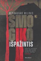 Smogiko išpažintis. Sukurta remiantis tikra specialiojo bolševikų agento žudiko istorija - Mindaugas Milinis