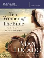 Ten Women of the Bible Study Guide - Max Lucado