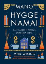 Mano HYGGE namai. Kaip paversti namus laiminga vieta - Meik Wiking