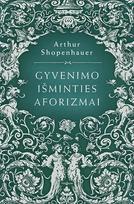 Gyvenimo išminties aforizmai - Arthur Scopenhauer