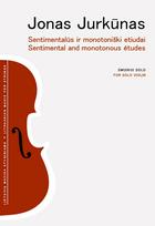Sentimentalūs ir monotoniški etiudai. Smuikui solo - Jonas Jurkūnas