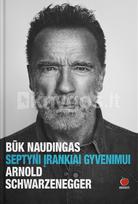 Būk naudingas. Septyni įrankiai gyvenimui - Arnold Schwarzenegger