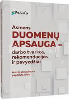 Asmens duomenų apsauga – darbo tvarkos, rekomendacijos ir pavyzdžiai (2021)