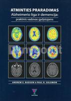 Atminties praradimas, Alzheimerio liga ir demencija. Praktinis vadovas gydytojams - Paul R. Solomon, Andrew E. Budson