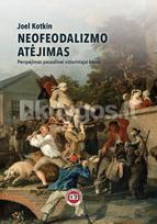 Neofeodalizmo atėjimas. Perspėjimas pasaulinei viduriniajai klasei - Joel Kotkin