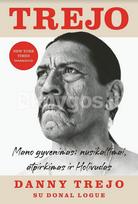 Trejo. Mano gyvenimas: nusikaltimai, atpirkimas ir Holivudas - Danny Trejo, Donal Logue