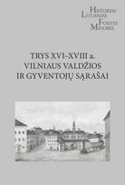 Trys XVI-XVIII a. Vilniaus valdžios ir gyventojų sąrašai - Elmantas Meilus, Mindaugas Klovas, Antoni Urmanski