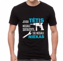 Marškinėliai "Tik TĖTIS sutaisys"