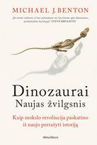 Dinozaurai. Naujas žvilgsnis - Michael J. Benton
