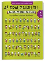 Aš draugauju su raide, žodžiu, sakiniu. Logopedinės užduotys pirmokams, 1 dalis - Margarita Ruzgaitė, Kristina Gerulaitytė-Greičė