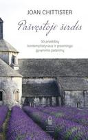 Pašvęstoji širdis. 50 praktiškų kontempliatyvaus ir prasmingo gyvenimo patarimų - Joan Chittister