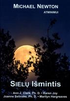 Sielų išmintis - Maiklas Niutonas (Michael Newton), Ann J. Clark, Joanne Selinske, Marilyn Hargreaves, Karen Joy