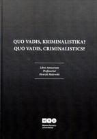 Quo vadis, kriminalistika? Liber Amicorum profesoriui Henryk Malewski - Snieguolė Matulienė, Gabrielė Juodkaitė-Granskienė, Žaneta Navickienė