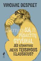 Ką pasakytų gyvūnai, jei užduotume jiems teisingus klausimus? - Vinciane Despret