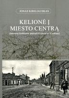 Kelionė į miesto centrą. Istoriniai-kultūriniai pasivaikščiojimai po Kuršėnus - Jonas Kiriliauskas