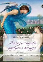 Mažoji angelų gydymo knyga. Apie pirmąją dangiškosios karalystės pagalbą - Kimberly Marooney