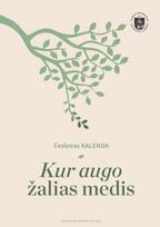 Kur augo žalias medis - Česlovas Kalenda