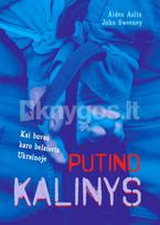 Putino kalinys. Kai buvau karo belaisvis Ukrainoje - Aiden Aslin, John Sweeney