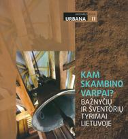 Kam skambino varpai? Bažnyčių ir šventorių tyrimai Lietuvoje - Raimonda Nabažaitė
