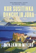 Kur susitinka dangus ir jūra - Benjamin Myers