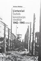 Lietuviai Štuthofo koncentracijos stovykloje 1942–1945 metais - Arūnas Bubnys