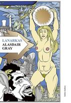 Lanarkas: vieno gyvenimo istorija keturiose knygose - Alasdair Gray