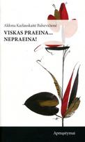 Viskas praeina… Nepraeina! - Aldona Kazlauskaitė-Balsevičienė