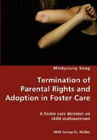 Termination of Parental Rights and Adoption in Foster Care - A foster care decision on child maltreatment - Minkyoung Song