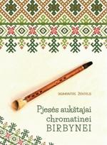 Pjesės aukštajai chromatinei birbynei - Sigimantas Žentelis