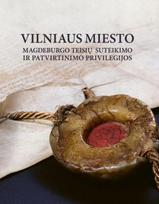 Vilniaus miesto magdeburgo teisių suteikimo ir patvirtinimo privilegijos - Mindaugas Klovas, Antoni Kazimierz Urmańsk