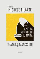 Apie ką nesikalbu su mama - Michele Filigate