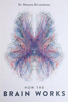 How the brain works - Ramunė Dirvanskienė