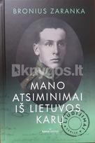 Bronius Zaranka. Mano atsiminimai iš Lietuvos karų