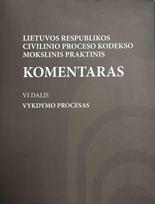Lietuvos Respublikos civilinio proceso kodekso mokslinis praktinis komentaras, VI dalis. Vykdymo procesas - Egidija Tamošiūnienė, Remigijus Jokubauskas, Mykolas Kirkutis, Vigintas Višinskis