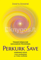 PERKURK SAVE. Transformacinė saviugdos programa - Žaneta Čėsnienė