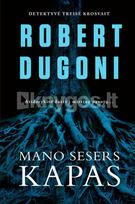 Mano sesers kapas - Robert Dugoni