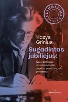 Sugadintas jubiliejus. Kazio Griniaus atsiminimai apie 1926 m. gruodžio 17 d. perversmą - Remigijus Misiūnas